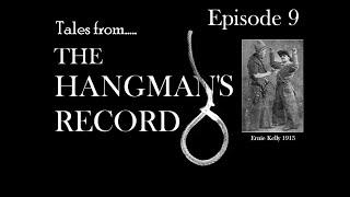 Tales from The Hangman's Record.  Episode Nine.  Ernest Kelly - 17th December 1913 Manchester.