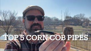 My TOP 5 Corn Cob Pipes!