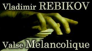 Vladimir REBIKOV: Valse Mélancolique