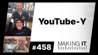 YouTube-Y | EP. 458 - Making It