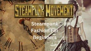 Steampunk Fashion For Beginners