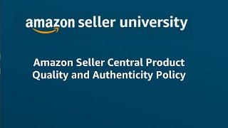 Amazon Seller Central Product Quality and Authenticity Policy Compliance