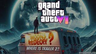 Where is GTA 6 TRAILER 2?! - MOON THEORY was a FAILURE and Now?!