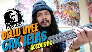 Lagu buat yang pada GAK JELAS (accoustic) by Dellu uyee | UYEEE CHANNEL