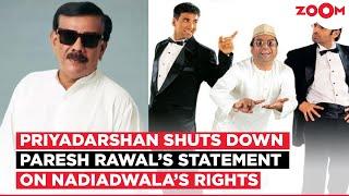 Hera Pheri 3 ROW: Priyadarshan REFUTES Paresh Rawal's CLAIM about Firoz Nadiadwala holding rights