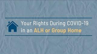 Your Rights During COVID-19 in an Assisted Living Home or Group Home