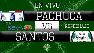 EN VIVO / PACHUCA VS SANTOS / REPECHAJE / LIGA MX / CLAUSURA 2023