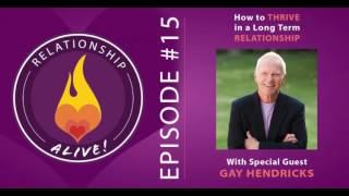 15: How to Thrive in Long Term Relationships with Gay Hendricks