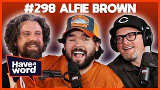 Alfie Brown | Have A Word Podcast #298