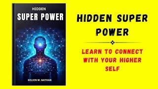 Hidden Super Power: Learn to Connect with Your Higher Self (Audiobook)