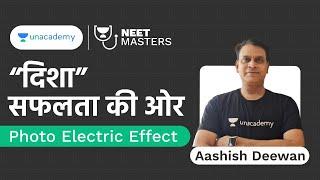 Photo Electric Effect | “दिशा” सफलता की ओर | Aashish Deewan | NEET Masters