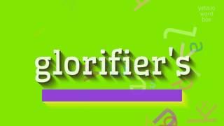 HOW TO SAY GLORIFIER'S? #glorifier's