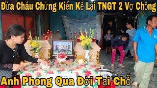 Đứa Cháu Chứng Kiến Hai Vợ Chồng Anh Phong TNGT Kể Hết Mọi Chuyện