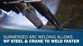 Submerged Arc Welding Allows WF Steel & Crane to Weld Faster