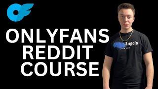 Full no BS Onlyfans Reddit Course For Models And Agencies