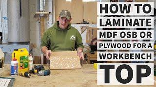 How to laminate MDF, OSB or Plywood for a workbench top!