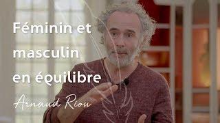 Féminin et masculin en équilibre - Arnaud Riou