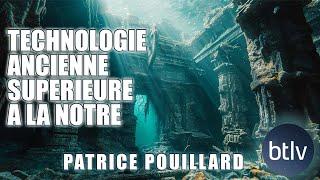 UNE TECHNOLOGIE PLUS AVANCEE QUE LA NOTRE A EXISTE ?  PATRICE POUILLARD | BTLV