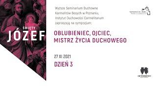 Sympozjum Św. Józef: oblubieniec, ojciec, mistrz życia duchowego - Dzień III, 27 XI 2021