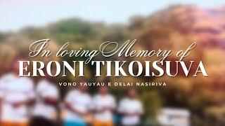 Eroni Tikoisuva - A Tribute by Vono Yauyau E Delai Nasiriva (Official Music Video)