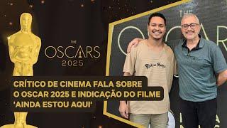 Especial Oscar 2025 | Crítico de cinema fala sobre o Oscar e indicação do filme 'Ainda Estou Aqui'