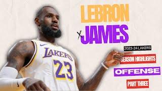 LeBron James OFFENSE [Part 3] 2023-24 Lakers Highlights