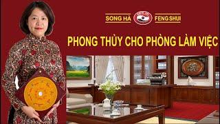 Phong Thủy Cho Phòng Làm Việc | Phong thủy Song Hà