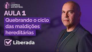 Aula 1 - Quebrando o ciclo das maldições hereditárias