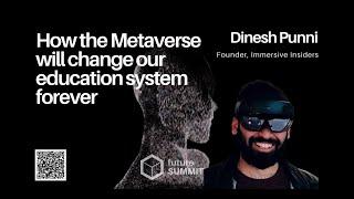 How the Metaverse will change our education system forever, Dinesh Punni @Future Summit 2022