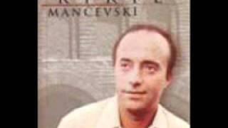 Kiril Mančevski  - Snošti si dojdov od gurbet majko