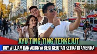 WOOOW !! ADIK BOY WILLIAM BERI KEJUTAN AYU TING TING KETIKA BERADA DI AMERIKA