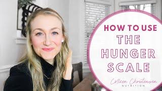 HOW TO USE THE HUNGER SCALE: What the hunger scale is & how to understand the hunger fullness scale