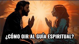 ¿Cuál es la forma para escuchar a los Guías Espirituales?