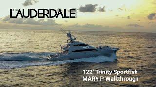 Fort Lauderdale Magazine | 122' Trinity Sportfish MARY P Walkthrough