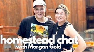 Homestead Realities Chat w/Morgan Gold | Roots and Refuge Podcast