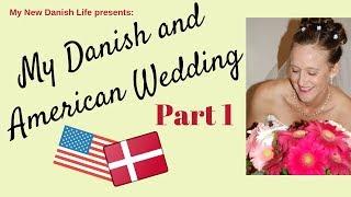 My Danish and American Wedding (Part 1)/Expat Life