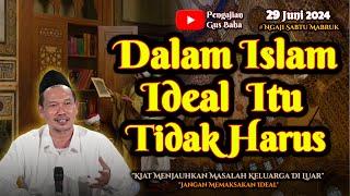 Dalam Islam Itu Tidak Harus Ideal | Gus Baha Terbaru