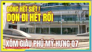 Gồng Hết Siết ! DỌN ĐI HẾT RỒI | Tình Hình Kinh Doanh XÓM GIÀU PHÚ MỸ HƯNG QUẬN 7 | Sài Gòn Ngày Nay