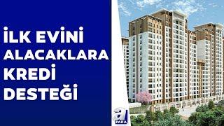 İlk evini alacaklara devlet desteği! "2 yıl ertelemeli 18 yıl vade" seçeneği masada | A Para