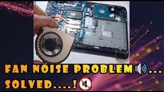 Cooling Fan noise issue, Fan Cleaning , Improve CPU performance