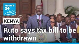 Kenya's Ruto says finance bill to be withdrawn after anti-tax protest deaths • FRANCE 24 English