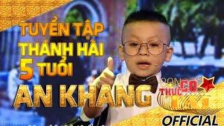 Tuyển chọn những tiết mục xuất sắc nhất của Thánh hài 5 tuổi An Khang.