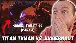 TITAN TVMAN VS JUGGERNAUT!!! skibidi toilet 77 (part 4) REACTION!!!