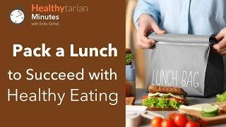 Pack a Lunch to Succeed with Healthy Eating (Healthytarian Minutes ep. 36)