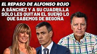 Alfonso Rojo: “A Sánchez y a su cuadrilla sólo les quitan el sueño lo que sabemos de Begoña”