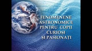 Fenomene astronomice pentru copii curiosi si pasionati