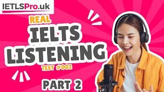 Real IELTS Listening  Part 2 Test #002 | Answers with Explanations