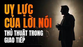 Thủ Thuật Trong Giao Tiếp - Uy Lực Của Lời Nói