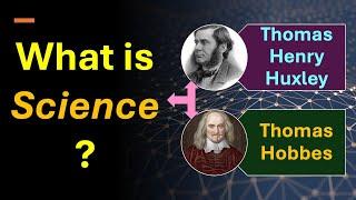 What is science by Thomas Henry Huxley and Thomas Hobbes?