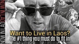 Thinking of Living in Laos? The Number 1 Thing YOU MUST DO to Fit in!!